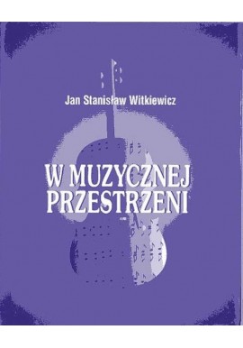 W muzycznej przestrzeni Jan Stanisław Witkiewicz