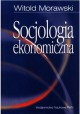 Socjologia ekonomiczna Witold Morawski