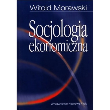 Socjologia ekonomiczna Witold Morawski