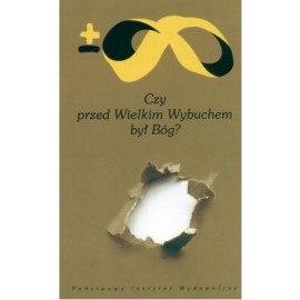 Czy przed Wielkim Wybuchem był Bóg? Praca zbiorowa pod red. Tobiasa Daniela Wabbela