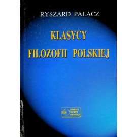 Klasycy filozofii polskiej Ryszard Palacz