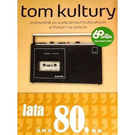 Tom kultury lata 80. przewodnik po wydarzeniach kulturalnych w Polsce i na świecie Mariusz Wesołowski, Michał Januszkiewicz