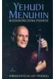 Niedokończona podróż Dwadzieścia lat później Yehudi Menuhin