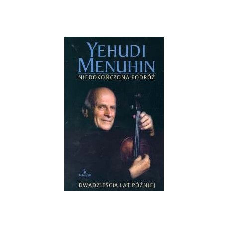 Niedokończona podróż Dwadzieścia lat później Yehudi Menuhin