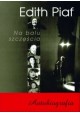 Na balu szczęścia Autobiografia Edith Piaf + CD