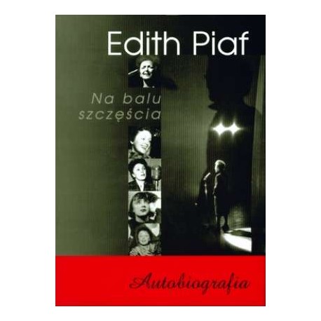 Na balu szczęścia Autobiografia Edith Piaf + CD