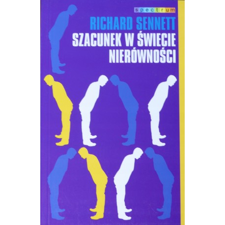 Szacunek w świecie nierówności Richard Sennett