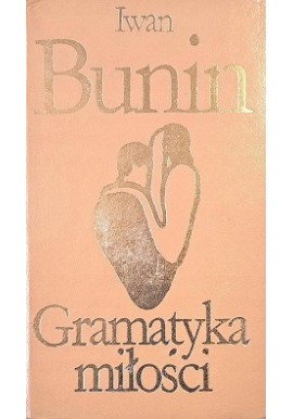Gramatyka miłości i inne opowiadania Iwan Bunin