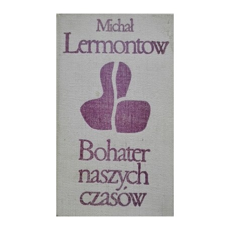 Bohater naszych czasów Michał Lermontow