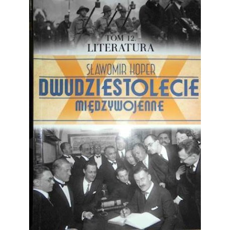 Dwudziestolecie międzywojenne Tom 12 Literatura Sławomir Koper