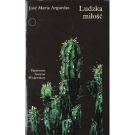 Ludzka miłość Jose Maria Arguedas