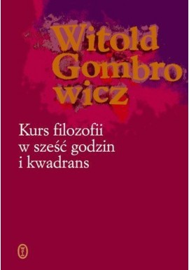 Kurs filozofii w sześć godzin i kwadrans Witold Gombrowicz