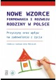 Nowe wzorce formowania i rozwoju rodziny w Polsce Anna Matysiak (red. nauk.)