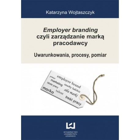 Employer branding czyli zarządzanie marką pracodawcy Katarzyna Wojtaszczyk