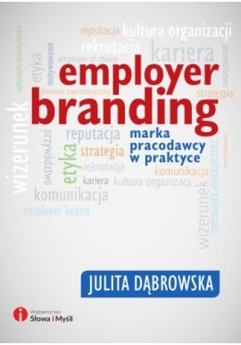 Employer branding Marka pracodawcy w praktyce Julita Dąbrowska