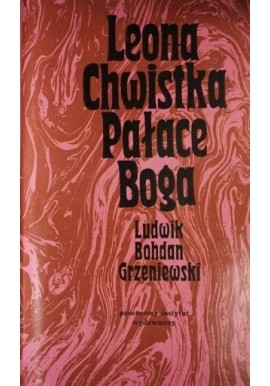 Leona Chwistka Pałace Boga Ludwik Bohdan Grzeniewski