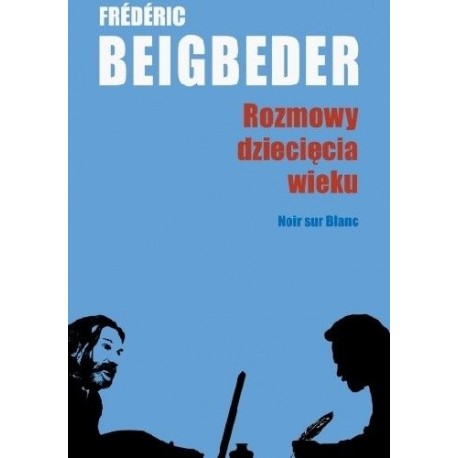 Rozmowy dziecięcia wieku Frederic Beigbeder