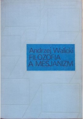 Filozofia a mesjanizm Andrzej Walicki