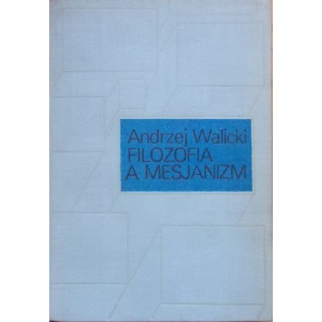 Filozofia a mesjanizm Andrzej Walicki