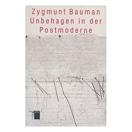 Unbehagen in der Postmoderne Zygmunt Bauman