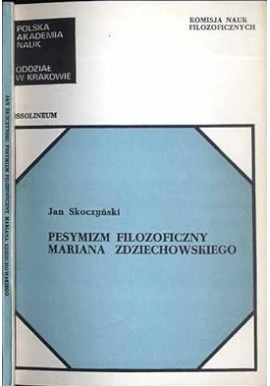 Pesymizm filozoficzny Mariana Zdziechowskiego Jan Skoczyński
