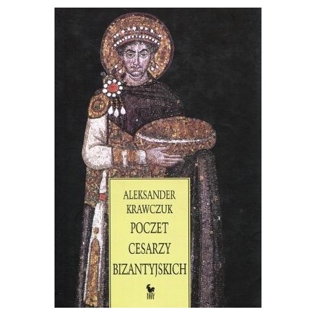Poczet cesarzy bizantyjskich Aleksander Krawczuk