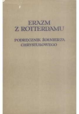 Erazm z Rotterdamu Podręcznik żołnierza Chrystusowego