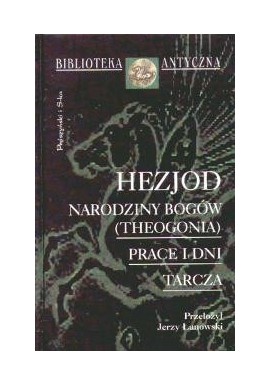 Narodziny bogów Theogonia Prace i dni Tarcza - Hezjod