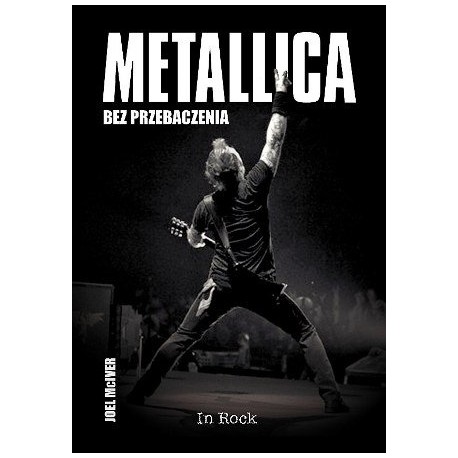 Metallica bez przebaczenia Joel McIver