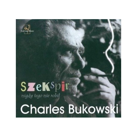 Bukowski Charles SZEKSPIR NIGDY TEGO NIE ROBIŁ