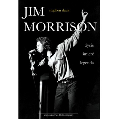 Jim Morrison Życie Śmierć Legenda Stephen Davis