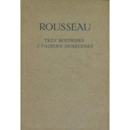 Trzy rozprawy z filozofii społecznej Rousseau