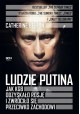 Ludzie Putina Jak KGB odzyskało Rosję i zwróciło się przeciwko Zachodowi Catherine Belton