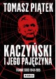 Kaczyński i jego pajęczyna Tkanie sieci 1949-1995 Tomasz Piątek