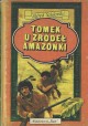 Tomek u źródeł Amazonki Alfred Szklarski