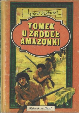 Tomek u źródeł Amazonki Alfred Szklarski