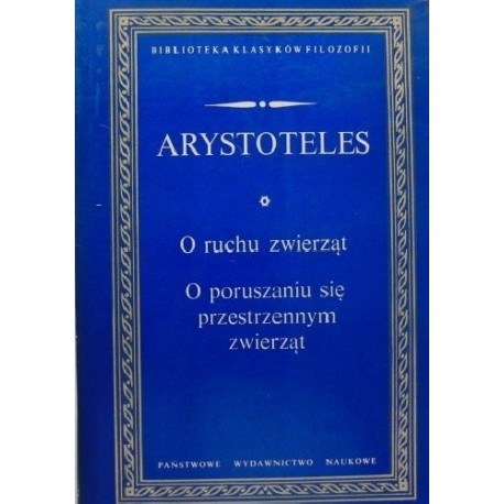 O ruchu zwierząt O poruszaniu się przestrzennym zwierząt Arystoteles