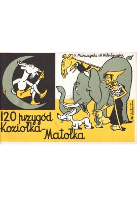 120 przygód Koziołka Matołka K. Makuszyński, M. Walentynowicz