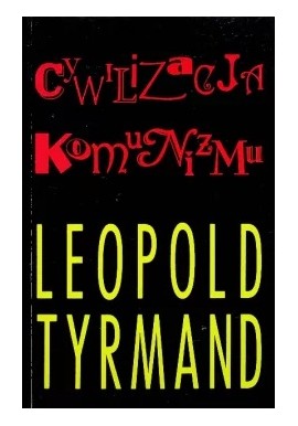 Cywilizacja komunizmu Leopold Tyrmand