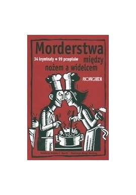 Morderstwa między nożem a widelcem 34 kryminały 99 przepisów Andrea C. Busch (red.)