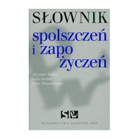 Słownik spolszczeń i zapożyczeń Mirosław Bańko, Lidia Drabik, Lidia Wiśniakowska