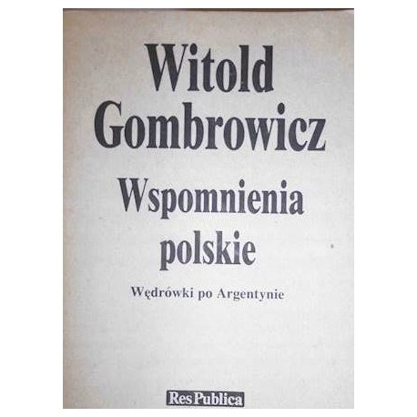 Wspomnienia polskie Wędrówki po Argentynie Witold Gombrowicz