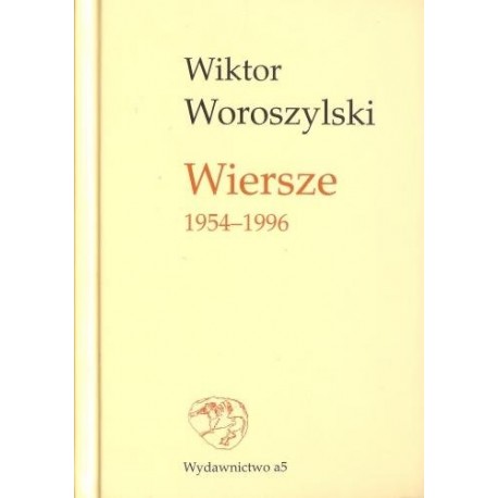 Wiersze 1954-1996 Wiktor Woroszylski