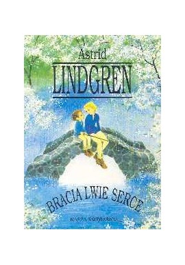 Bracia Lwie Serce Astrid Lindgren
