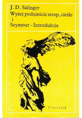 Wyżej podnieście strop, cieśle i Seymour - Introdukcja J.D. Salinger Seria Nike