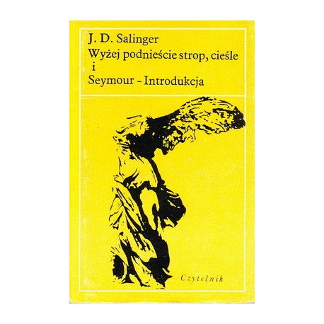 Wyżej podnieście strop, cieśle i Seymour - Introdukcja J.D. Salinger Seria Nike