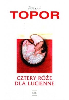 Cztery róże dla Lucienne Roland Topor