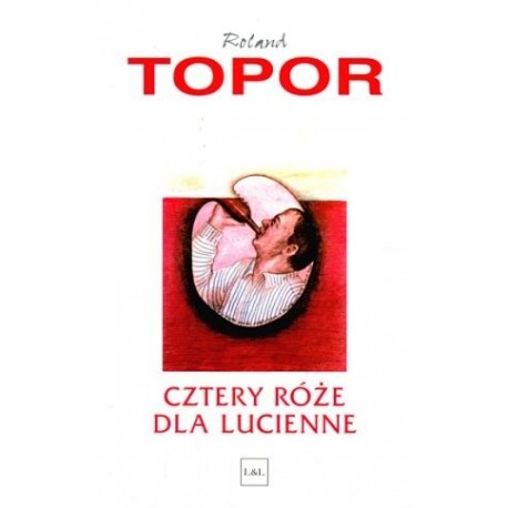 Cztery róże dla Lucienne Roland Topor