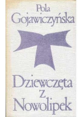 Dziewczęta z Nowolipek Pola Gojawiczyńska