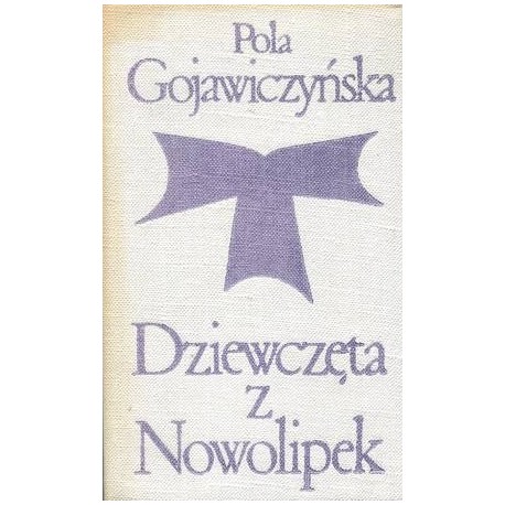 Dziewczęta z Nowolipek Pola Gojawiczyńska